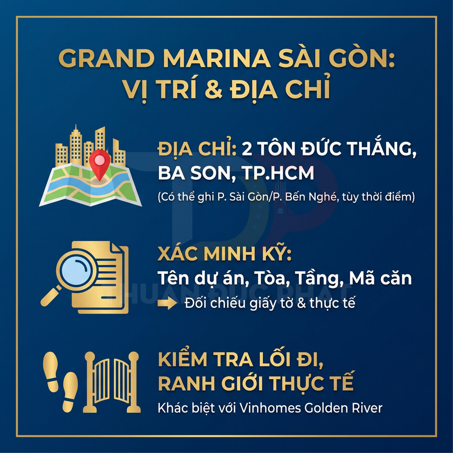 Thông tin vị trí dự án Grand Marina Sài Gòn tại 2 Tôn Đức Thắng, Ba Son, TP HCM và lưu ý xác minh địa chỉ, lối đi thực tế