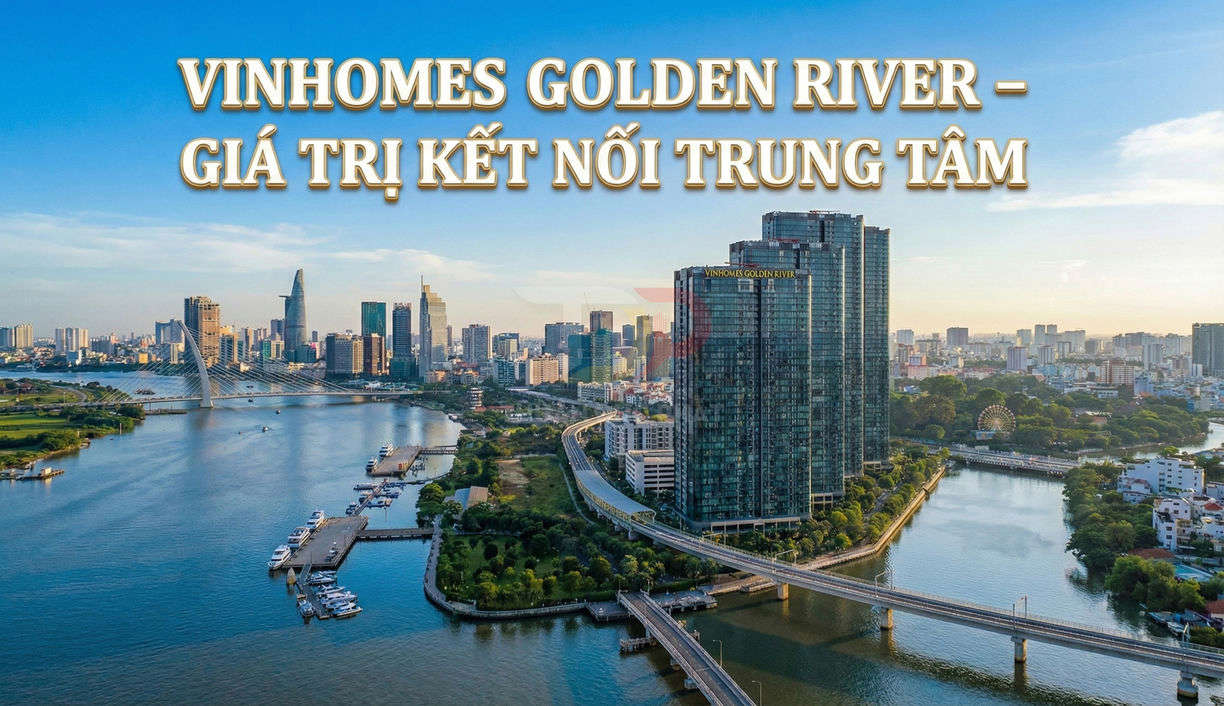 Khu căn hộ Vinhomes Golden River bên sông với view trung tâm thành phố và hệ thống cầu đường hiện đại